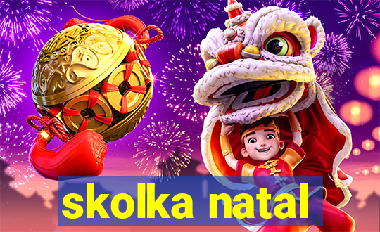 skolka natal